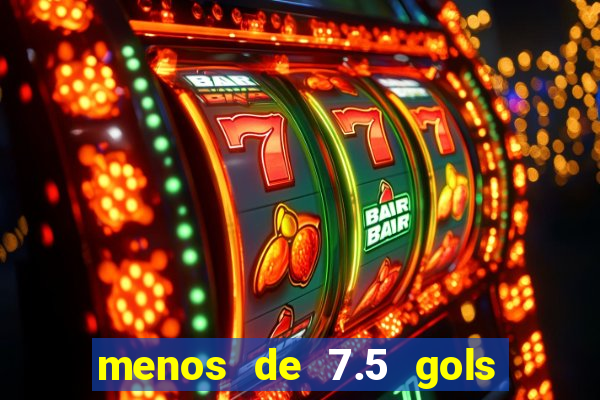 menos de 7.5 gols o que significa